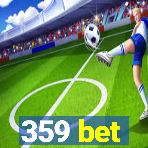 359 bet